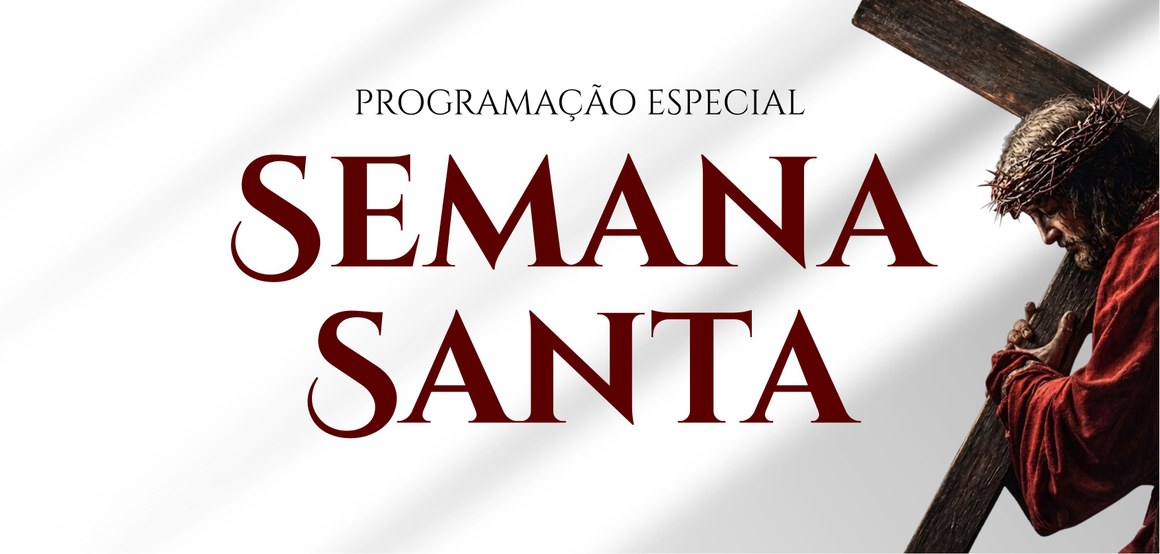 Programação especial da Semana Santa